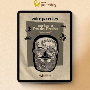 Ebook Gratuito: Entre Parentes, Cartas a Paulo Freire